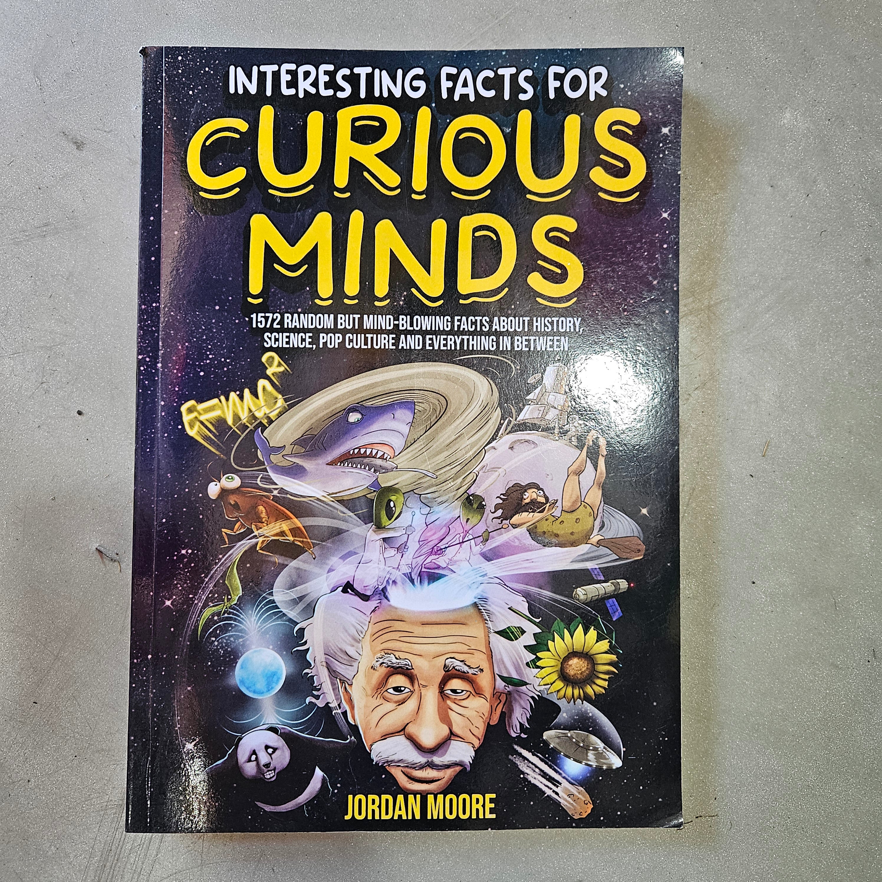 Jordon Moores Book "Interesting Facts For Curious Minds" features 1572 Random But Mind-Blowing Facts About History, Science, Pop Culture And Everything In Between By Jordan Moore