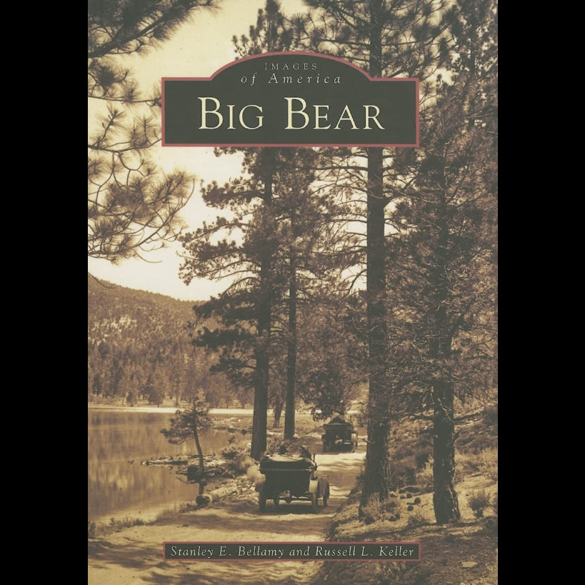 Images of America Big Bear By Stanley E. bellamy and ressell L. Keller